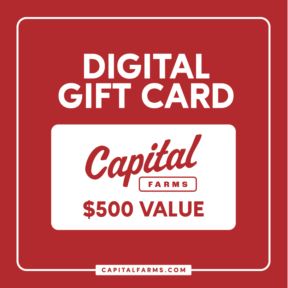 $500 - Digital Gift Card - Capital Farms Meats & Provisions